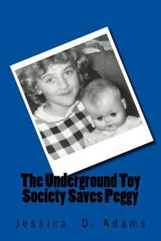 Paperback The Underground Toy Society Saves Peggy Book