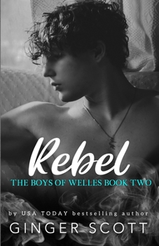 Rebel: An opposites-attract boarding school romance - Book #2 of the Boys of Welles