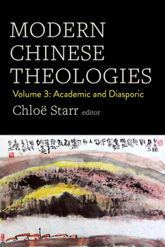 Hardcover Modern Chinese Theologies: Volume 3: Academic and Diasporic Book