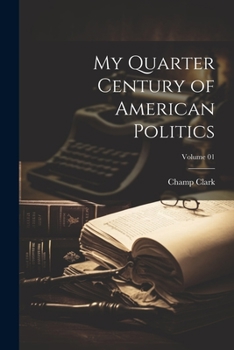 Paperback My Quarter Century of American Politics; Volume 01 Book
