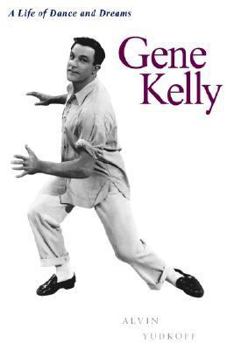 Paperback Gene Kelly: A Life of Dance and Dreams Book