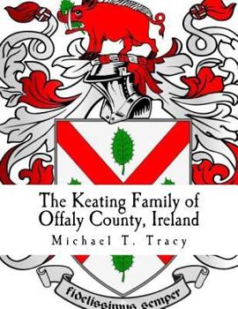 Paperback The Keating Family of Offaly County, Ireland Book