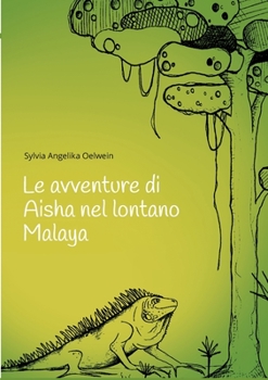 Paperback Le avventure di Aisha nel lontano Malaya [Italian] Book