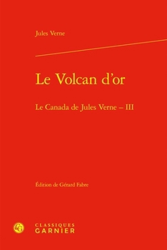Le Volcan d'Or: Le Canada de Jules Verne - III (French Edition)