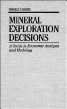 Hardcover Mineral Exploration Decisions: A Guide to Economic Analysis and Modeling Book