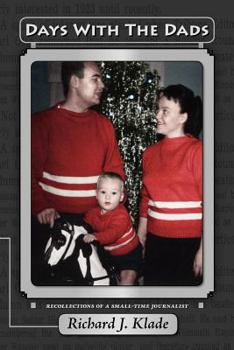 Paperback Days With The Dads: Recollections of a Small-Time Journalist Book