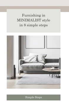 Paperback Furnishing in Minimalist style in 8 simple steps: Simplicity, Serenity, and Style in Your Home Book