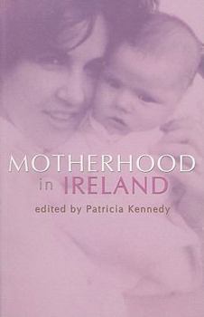 Paperback Motherhood in Ireland: Creation and Context Book