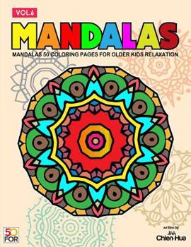 Mandalas 50 Coloring Pages for Older Kids Relaxation Vol.6