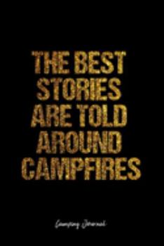 Camping Journal: Dot Grid Journal -The Best Stories Are Told Around Campfires - Black Lined Diary, Planner, Gratitude, Writing, Travel, Goal, Bullet Notebook - 6x9 120 page