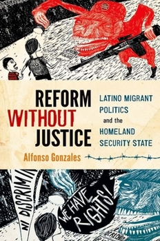 Paperback Reform Without Justice: Latino Migrant Politics and the Homeland Security State Book