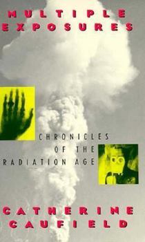 Paperback Multiple Exposures: Chronicles of the Radiation Age Book