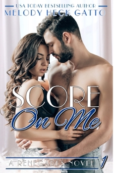 Score on Me - Book #1 of the Renegades