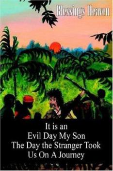 Paperback It is an Evil Day My Son: The Day the Stranger Took Us On A Journey Book