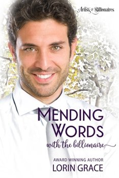 Mending Words with the Billionaire: A Clean Billionaire Romance - Book #5 of the Artists & Billionaires