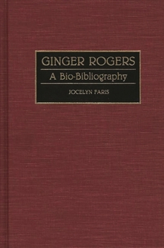 Hardcover Ginger Rogers: A Bio-Bibliography Book