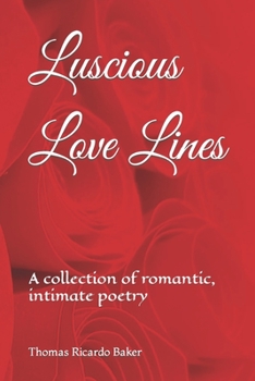 Paperback Luscious Love Lines: A collection of romantic, intimate poetry Book