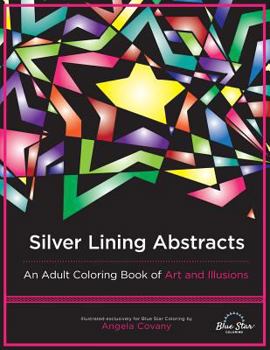 Paperback Silver Linings Abstract: An Adult Coloring Book of Art and Illusions Book