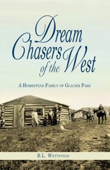 Paperback Dream Chasers of the West: A Homestead Family of Glacier National Park Book