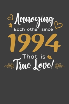 Annoying Each Other Since 1994 That Is True Love!: Blank lined journal 100 page 6 x 9 Funny Anniversary Gifts For Wife From Husband - Favorite US ... her - Notebook to jot down ideas and notes