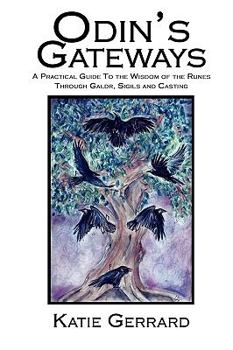 Paperback Odin's Gateways: A Practical Guide to the Wisdom of the Runes Through Galdr, Sigils and Casting Book