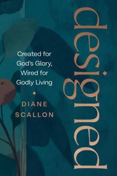 Paperback Designed: Created for God’s Glory, Wired for Godly Living Book