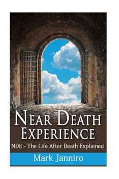 Paperback Near Death Experience: NDE - The Life After Death Explained Book