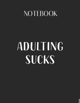 Paperback Notebook: Adulting Sucks Lovely Composition Notes Notebook for Work Marble Size College Rule Lined for Student Journal 110 Pages Book