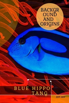 Paperback Blue Hippo Tang: Background &#1072;nd Origins Book