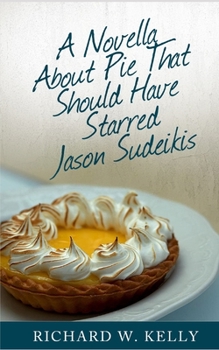 Paperback A Novella About Pie That Should Have Starred Jason Sudeikis Book