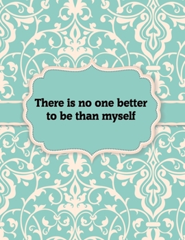 Paperback There is no One Better to Be than Myself, Notebook: Great Gift Idea With Motivation Saying On Cover, For Take Notes (120 Pages Lined Blank 8.5"x11") Book
