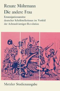 Die andere Frau. Emanzipationsansätze deutscher Schriftstellerinnen im Vorfeld der 48er Revolution