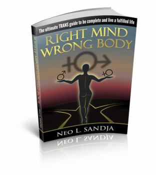 Paperback Right Mind, Wrong Body: The ultimate TRANS guide to being complete and living a fulfilled life Book