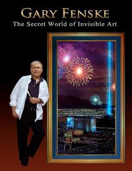 Paperback Gary Fenske, The Secret World of Invisible Art: The Secret World of Invisible Art & A Collection from the Pioneer of Luminism Book