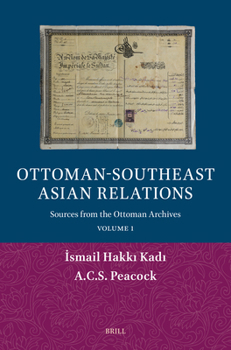 Paperback Ottoman-Southeast Asian Relations: Sources from the Ottoman Archives. Volume 1 [Arabic] Book
