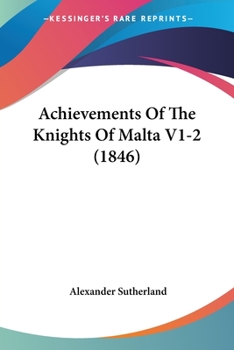 Paperback Achievements Of The Knights Of Malta V1-2 (1846) Book