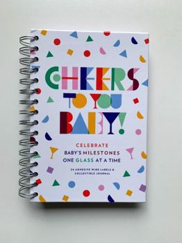 Cheers To You Baby! Milestone Journal: First-Year Baby Memory Book Photo Album and Collectable Keepsake For Infant Firsts and Parent’s Special Newborn Moments. A Great Gift Idea.