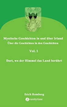 Dort, wo der Himmel das Land berührt: Geschichten, die den 90er Jahren des ausklingenden Jahrtausends angesiedelt und erzählt wurden. Teilweise gehen ... irische Vergangenheit (German Edition)