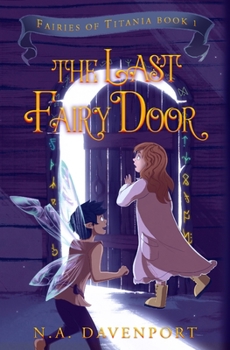 Paperback The Last Fairy Door: Fairies of Titania Book 1 Book