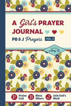 Paperback A Girl's Prayer Journal: PB & J Prayers VOLUME 2: Scripture and Prayer Prompts To Help Girls Connect With God Book