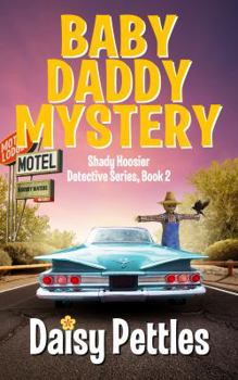 Baby Daddy Mystery - Book #2 of the Shady Hoosier Detective Agency