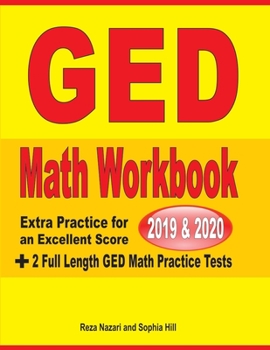 Paperback GED Math Workbook 2019 & 2020: Extra Practice for an Excellent Score + 2 Full Length GED Math Practice Tests Book