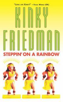 Steppin' on a Rainbow - Book #14 of the Kinky Friedman