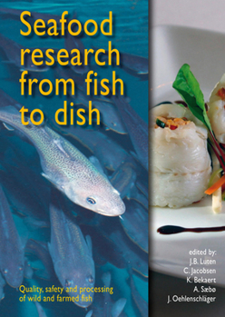 Hardcover Seafood Research from Fish to Dish: Quality, Safety and Processing of Wild and Farmed Seafood Book