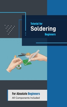 Paperback Tutorial for Soldering Beginners: Tangible and Accessible Solution Implemented by SpartTip Book
