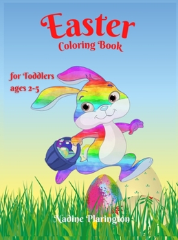 Easter Coloring book for Toddlers: Easter Book 2, 3, 4, 5, Years Old Happy Easter with Easter Bunny, Basket Coloring, Eggs Amazing illustrations for ... Ages 2-6 Happy and Cute coloring for Children