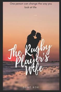 Paperback The Rugby Player's Wife: One Person Can Change the Way You Look at Life. Book