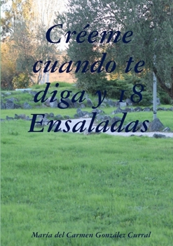 Paperback Créeme cuando te diga y 18 ensaladas [Spanish] Book