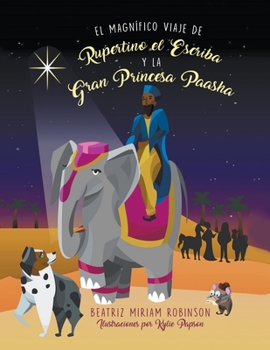 Paperback El Magnífico Viaje de Rupertino el Escriba y la Gran Princesa Paasha [Spanish] Book