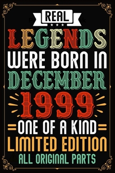 Real Legends Were Born In December 1999 One Of A Kind Limited Edition All Original Parts: 20th Birthday Vintage Gift, 20th Birthday Gift For 20 Years Old Men and Women born in December ... Her - 120 p